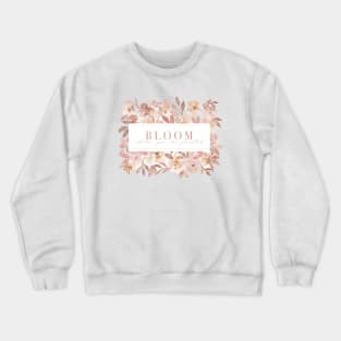 Blush Pink Floral Pattern - Bloom Where You Are Planted Quote Crewneck Sweatshirt